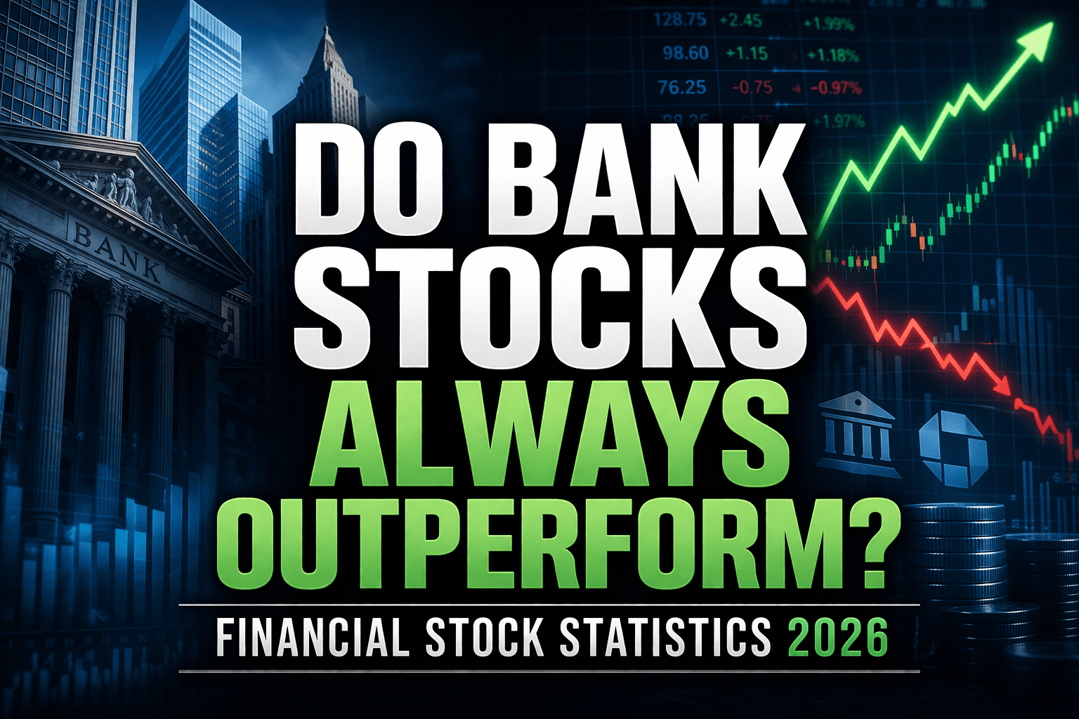 Do Bank Stocks Always Outperform? Financial Stock Statistics 2026