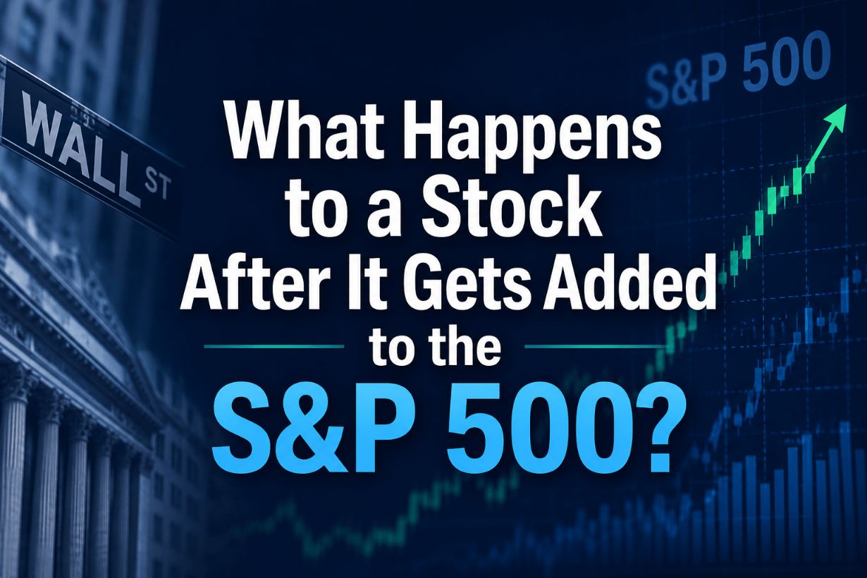 What Happens to a Stock After It Gets Added to the S&P 500?