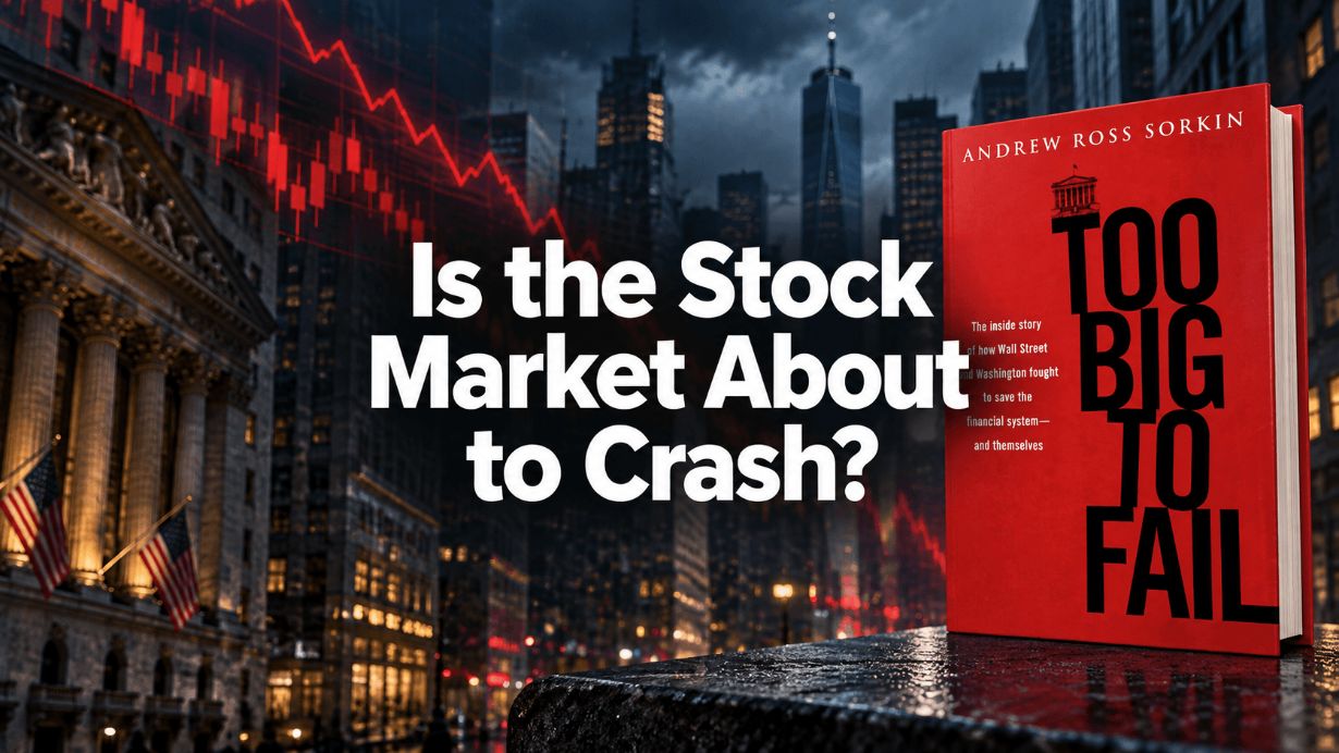 Is the Stock Market About to Crash? – What Too Big to Fail Can Teach Us About 2026–2027